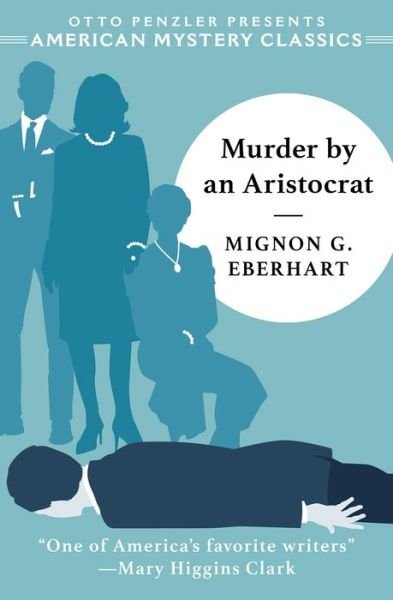 Murder by an Aristocrat - An American Mystery Classic - Mignon G. Eberhart - Kirjat - Penzler Publishers - 9781613161470 - tiistai 9. heinäkuuta 2024