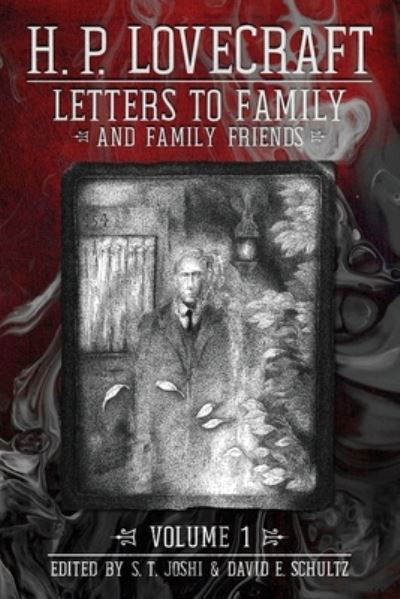 Letters to Family and Family Friends, Volume 1 - H P Lovecraft - Books - Hippocampus Press - 9781614982470 - August 20, 2020