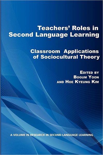 Cover for Bogum Yoon · Teacher's Roles in Second Language Learning: Classroom Applications of Sociocultural Theory (Paperback Book) (2012)