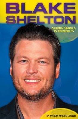 Cover for Marcia Amidon Lusted · Blake Shelton:: Country Singer &amp; TV Personality (Contemporary Lives Set 4) (Hardcover Book) (2015)