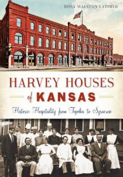 Cover for Rosa Walston Latimer · Harvey Houses of Kansas (Book) (2015)