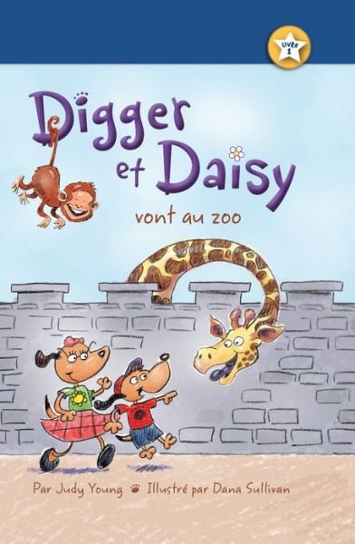Cover for Judy Young · Digger et Daisy Vont Au Zoo (Digger and Daisy Go to the Zoo) (Book) (2016)