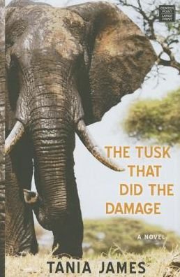 Cover for Tania James · The Tusk That Did the Damage (Hardcover Book) (2015)