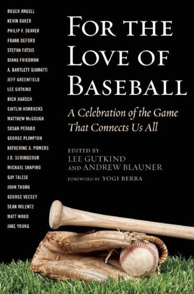 Cover for Lee Gutkind · For the Love of Baseball: A Celebration of the Game That Connects Us All (Hardcover Book) (2014)