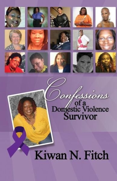 Cover for Kiwan N. Fitch · Confessions of a Domestic Violence Survivor: an Anthology of Personal Experiences (Paperback Bog) (2014)