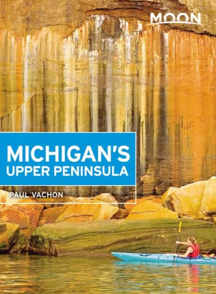 Cover for Paul Vachon · Moon Michigan's Upper Peninsula (Paperback Book) [Fourth edition] (2018)