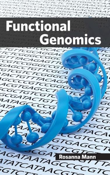 Functional Genomics - Rosanna Mann - Książki - Callisto Reference - 9781632393470 - 23 marca 2015