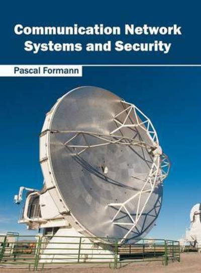 Communication Network Systems and Security - Pascal Formann - Books - CLANRYE INTERNATIONAL - 9781632405470 - July 29, 2016