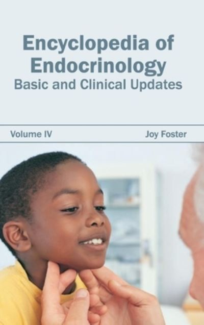 Encyclopedia of Endocrinology: Volume Iv (Basic and Clinical Updates) - Joy Foster - Bücher - Foster Academics - 9781632421470 - 12. Januar 2015