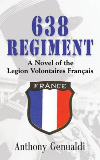 Cover for Anthony Genualdi · 638 Regiment: A Novel of the Legion Volontaires Francais (Paperback Book) (2014)
