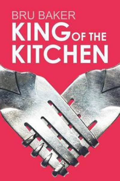 Cover for Bru Baker · King of the Kitchen (Paperback Book) [New edition] (2015)