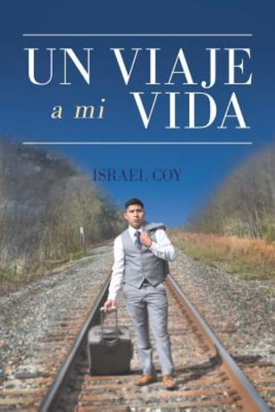 Cover for Israel Coy · Un Viaje a Mi Vida (Taschenbuch) (2017)