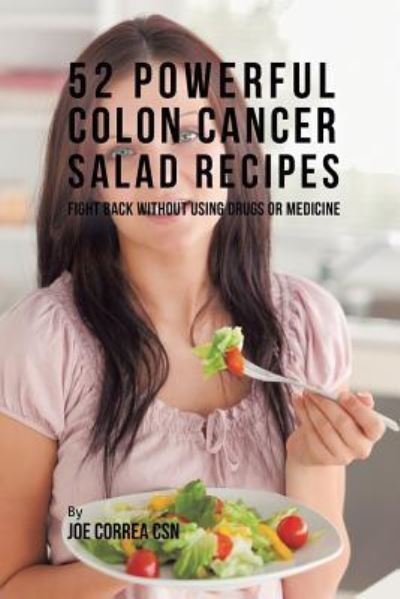 Cover for Joe Correa · 52 Powerful Colon Cancer Salad Recipes (Paperback Book) (2019)