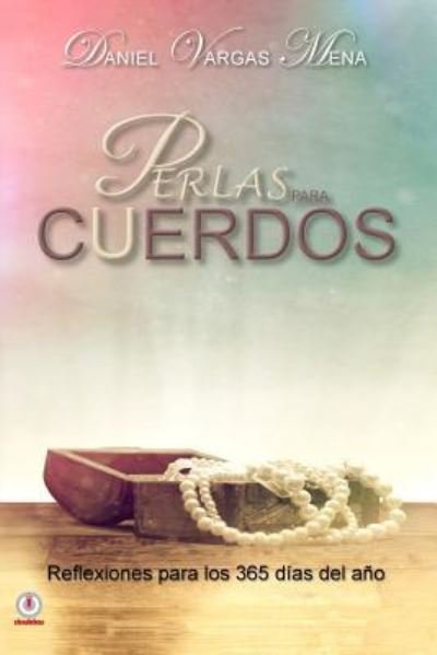 Cover for Daniel Vargas Mena · Perlas Para Cuerdos (Paperback Bog) (2018)