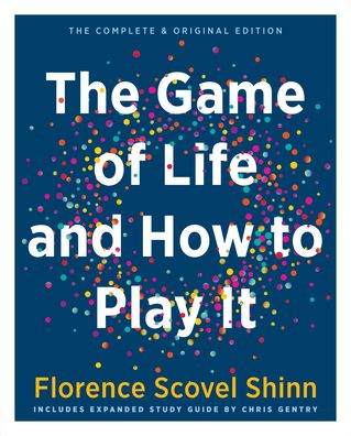 Cover for Shinn, Florence Scovel (Florence Scovel Shinn) · The Game of Life and How to Play it: The Complete &amp; Original Edition Includes Expanded Study Guide by Chris Gentry (Hardcover Book) (2023)