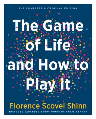 The Game of Life and How to Play it: The Complete & Original Edition Includes Expanded Study Guide by Chris Gentry - Shinn, Florence Scovel (Florence Scovel Shinn) - Books - Red Wheel/Weiser - 9781642970470 - May 12, 2023