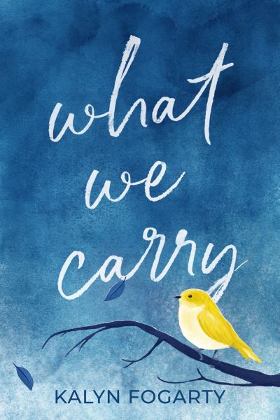 Cover for Kalyn Fogarty · What We Carry: A Novel (Paperback Book) (2021)