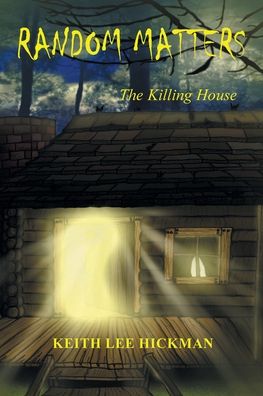 Cover for Keith Lee Hickman · Random Matters: The Killing House (Paperback Book) (2019)