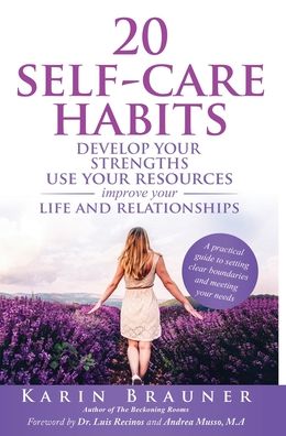 Cover for Karin Brauner · 20 Self-Care Habits: Develop Your Strengths. Use Your Resources. Improve Your Life and Relationships. A Practical Guide to Setting Clear Boundaries and Meeting Your Needs. (Hardcover Book) (2021)