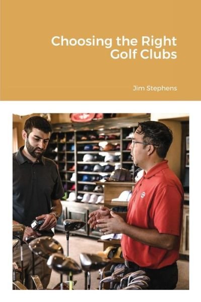 Cover for Jim Stephens · Choosing the Right Golf Clubs (Paperback Bog) (2021)