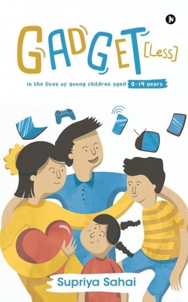 Cover for Supriya Sahai · Gadget [Less]: In the lives of young children aged 0-14 years (Paperback Book) (2020)