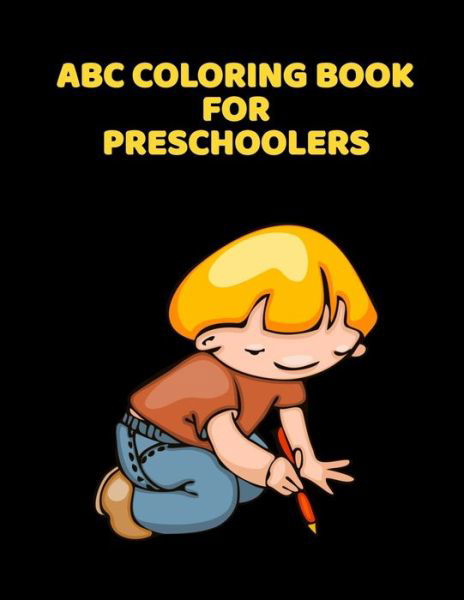 ABC Coloring Book For Preschoolers - Abc Letter Coloring Book Publishing - Kirjat - Independently Published - 9781660899470 - keskiviikko 15. tammikuuta 2020