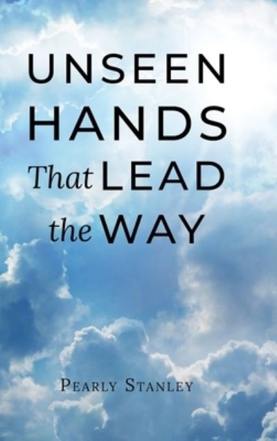 Cover for Pearly Stanley · Unseen Hands That Lead the Way (Hardcover Book) (2021)