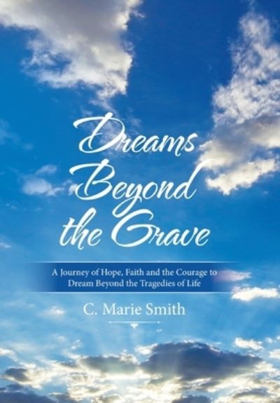 Cover for C Marie Smith · Dreams Beyond the Grave (Hardcover Book) (2021)