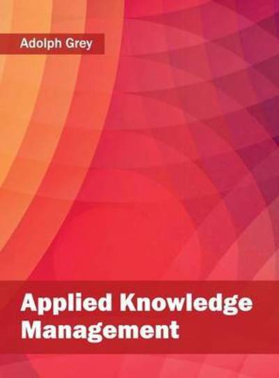 Cover for Adolph Grey · Applied Knowledge Management (Hardcover Book) (2016)