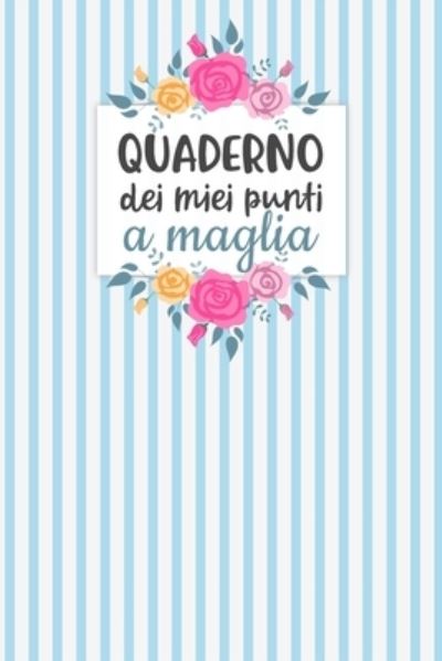 Quaderno dei Miei Punti a Maglia - Dadamilla Design - Livros - Independently Published - 9781698960470 - 10 de outubro de 2019