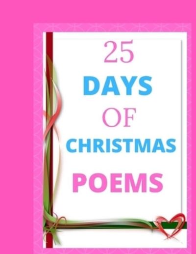 25 Days Of Christmas Poems - Cannonbooks - Książki - Independently Published - 9781708751470 - 14 stycznia 2020