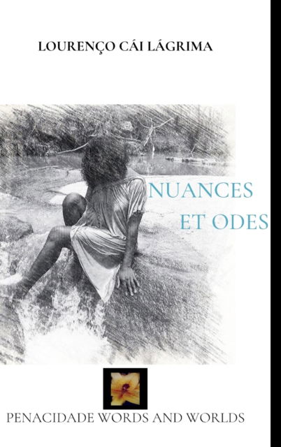 Nuances et Odes - Lourenco Cai Lagrima - Książki - Blurb - 9781715764470 - 23 sierpnia 2024