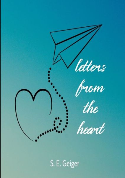 Cover for S E Geiger · Letters from the Heart (Paperback Book) (2020)