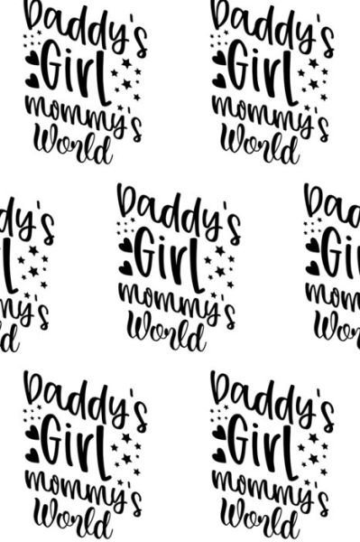 Cover for Sheba Blake · Daddy's Girl, Mommy's World Composition Notebook - Small Ruled Notebook - 6x9 Lined Notebook (Softcover Journal / Notebook / Diary) (Pocketbok) (2020)