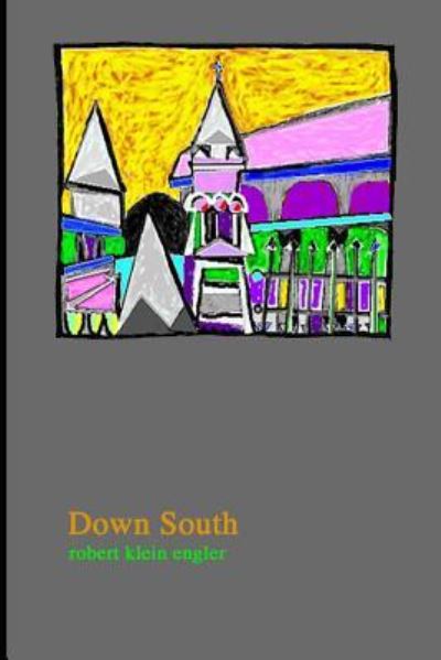 Cover for Robert Klein Engler · Down South (Paperback Book) (2018)