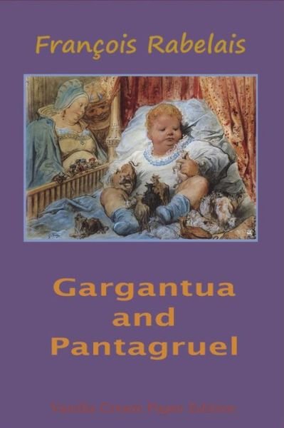 Gargantua and Pantagruel - Francois Rabelais - Książki - Createspace Independent Publishing Platf - 9781721857470 - 25 czerwca 2018