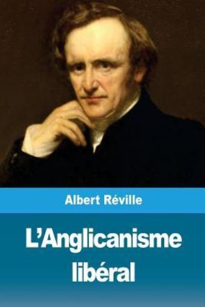 Cover for Albert Reville · L'Anglicanisme Lib ral (Paperback Book) (2018)