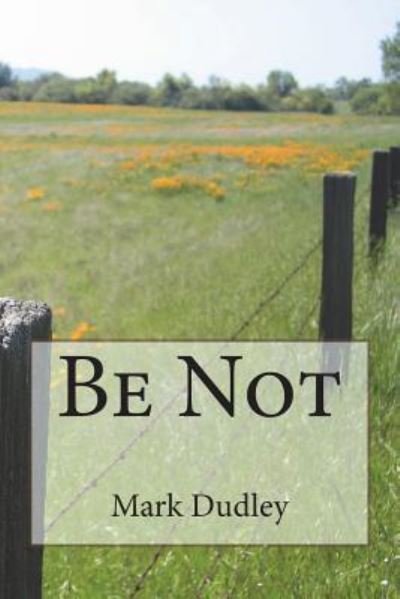 Cover for Mark Dudley · Be Not (Paperback Book) (2018)