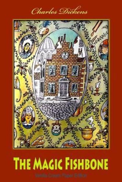 The Magic Fishbone - Charles Dickens - Books - Createspace Independent Publishing Platf - 9781725044470 - August 10, 2018