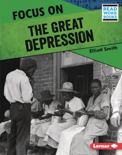 Focus on the Great Depression - Elliott Smith - Bøger - Lerner Publications (Tm) - 9781728423470 - 1. august 2022