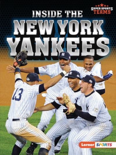 Inside the New York Yankees - Jon M Fishman - Bøker - Lerner Publications (Tm) - 9781728449470 - 2022