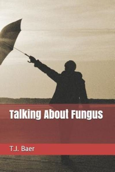 Cover for T J Baer · Talking about Fungus (Paperback Book) (2018)