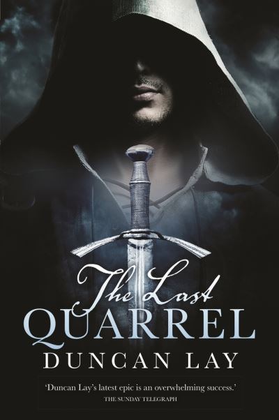 Cover for Duncan Lay · The Last Quarrel: The Arbalester Trilogy 1 (Paperback Book) [Complete edition] (2015)