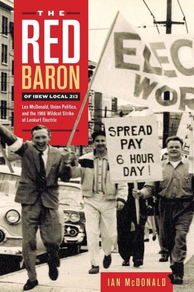 Cover for Ian McDonald · The Red Baron of IBEW Local 213: Les McDonald, Union Politics, and the 1966 Wildcat Strike at Lenkurt Electric (Paperback Book) (2025)