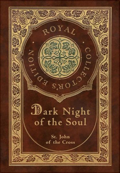 Dark Night of the Soul (Royal Collector's Edition) (Annotated) (Case Laminate Hardcover with Jacket) - St John Of the Cross - Books - Engage Books - 9781774765470 - October 17, 2021