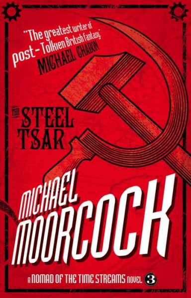 A Nomad of the Time Streams - the Steel Tsar - Michael Moorcock - Książki - Titan Books - 9781781161470 - 13 sierpnia 2013