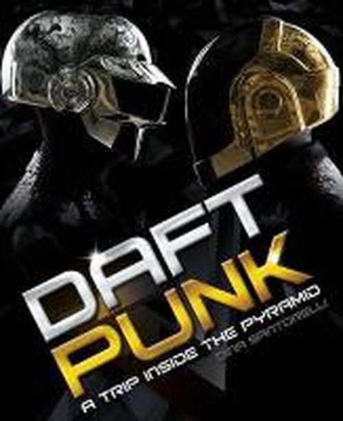 Daft Punk: A Trip Inside the Pyramid - Dino Santorelli - Bøger - Omnibus Press - 9781783055470 - 25. juni 2014
