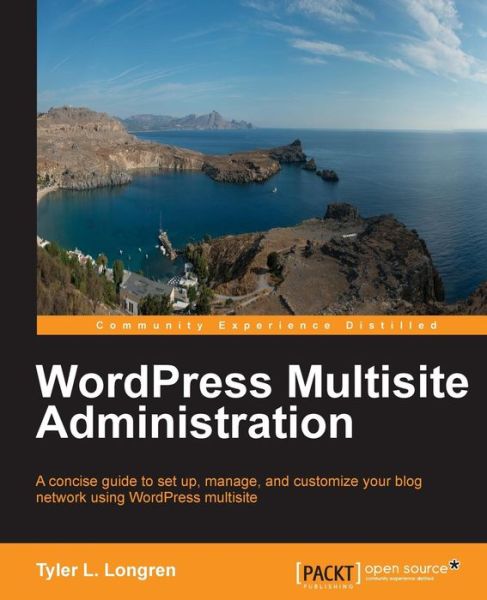 WordPress Multisite Administration - Tyler L. Longren - Books - Packt Publishing Limited - 9781783282470 - August 29, 2013