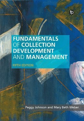 Fundamentals of Collection Development and Management - Peggy Johnson - Books - Facet Publishing - 9781783307470 - March 15, 2025