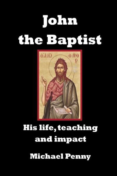 John the Baptist - Michael Penny - Książki - Open Bible Trust - 9781783646470 - 7 marca 2021